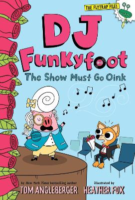 Cover of DJ Funkyfoot: The Show Must Go Oink (DJ Funkyfoot #3)