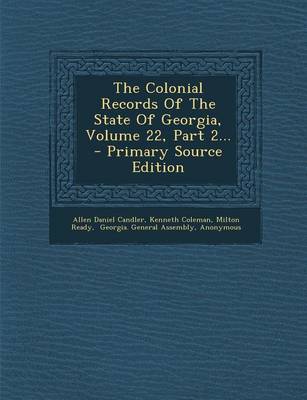 Book cover for The Colonial Records of the State of Georgia, Volume 22, Part 2... - Primary Source Edition