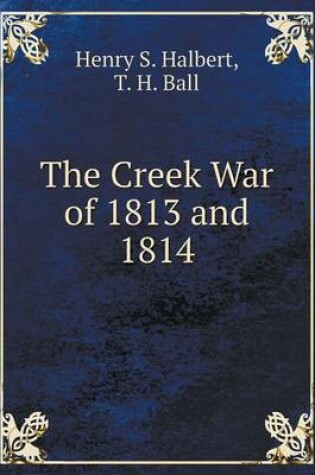 Cover of The Creek War of 1813 and 1814