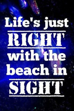 Cover of Life's just right with the beach in sight