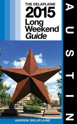 Book cover for Austin - The Delaplaine 2015 Long Weekend Guide