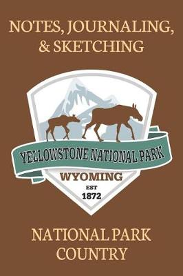 Book cover for Notes Journaling & Sketching Yellowstone National Park Wyoming EST 1872