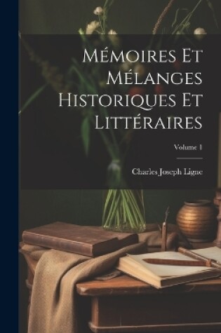 Cover of Mémoires Et Mélanges Historiques Et Littéraires; Volume 1