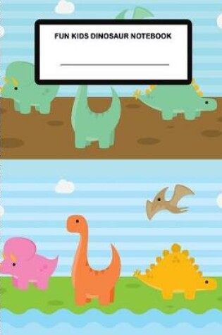 Cover of Fun Kids Dinosaur Notebook