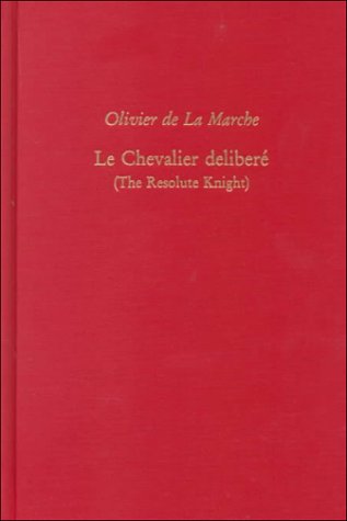 Book cover for Olivier De La Marche, Le Chevalier Delibere (the Resolute Knight)