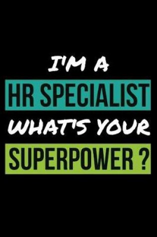 Cover of I'm a HR Specialist What's Your Superpower?
