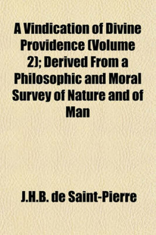 Cover of A Vindication of Divine Providence (Volume 2); Derived from a Philosophic and Moral Survey of Nature and of Man