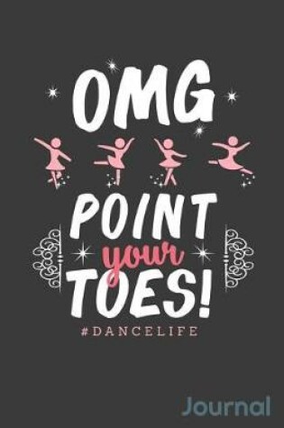 Cover of Omg Point Your Toes Dancelife Journal