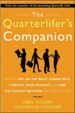 Cover of The Quarterlifer's Companion: How to Get on the Right Career Path, Control Your Finances, and FInd the Support Network You Need to Thrive