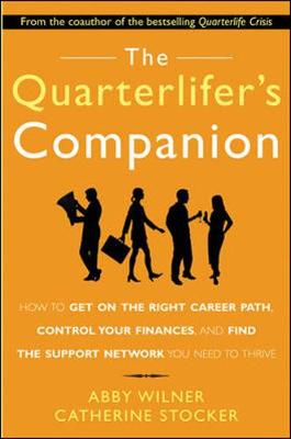 Book cover for The Quarterlifer's Companion: How to Get on the Right Career Path, Control Your Finances, and FInd the Support Network You Need to Thrive