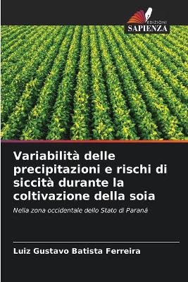 Book cover for Variabilità delle precipitazioni e rischi di siccità durante la coltivazione della soia