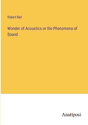 Book cover for Wonder of Acoustics or the Phenomena of Sound