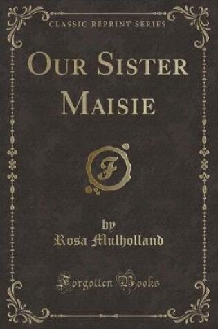 Cover of Our Sister Maisie (Classic Reprint)