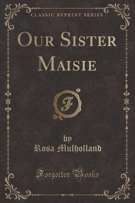 Book cover for Our Sister Maisie (Classic Reprint)