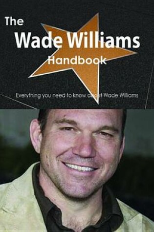 Cover of The Wade Williams Handbook - Everything You Need to Know about Wade Williams