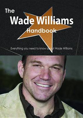 Book cover for The Wade Williams Handbook - Everything You Need to Know about Wade Williams