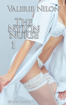 Book cover for The Nylon Nurse 1 Erotic Novel