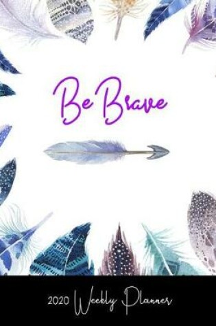 Cover of Be Brave 2020 Weekly Planner