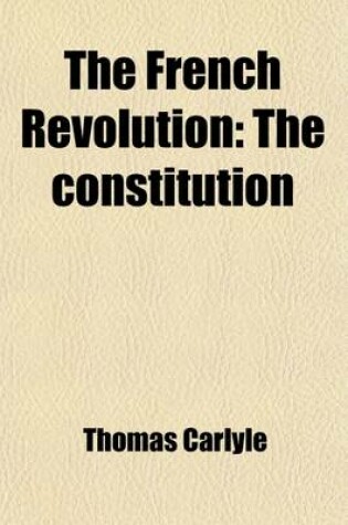 Cover of The French Revolution (Volume 2); The Constitution