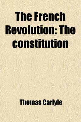 Book cover for The French Revolution (Volume 2); The Constitution