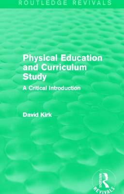 Book cover for Physical Education and Curriculum Study: A Critical Introduction: A Critical Introduction
