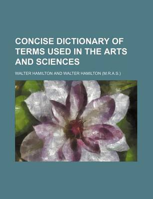 Book cover for Concise Dictionary of Terms Used in the Arts and Sciences