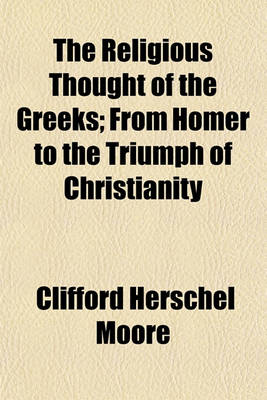 Book cover for The Religious Thought of the Greeks; From Homer to the Triumph of Christianity