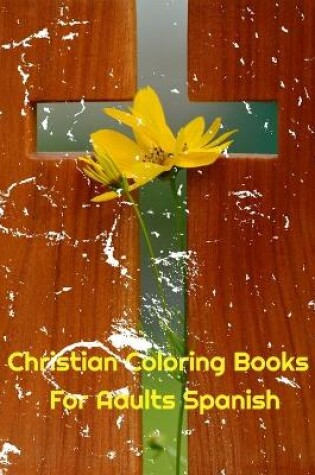 Cover of Christian Coloring Books For Adults Spanish