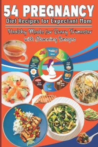 Cover of 54 Pregnancy Diet Recipes for Expectant Mom