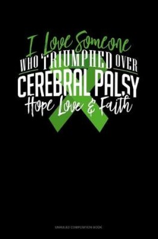 Cover of I Love Someone Who Triumphed Over Cerebral Palsy Hope Love & Faith