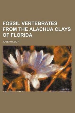 Cover of Fossil Vertebrates from the Alachua Clays of Florida