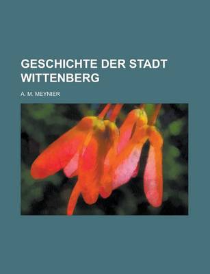 Book cover for Geschichte Der Stadt Wittenberg