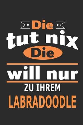 Book cover for Die tut nix Die will nur zu ihrem Labradoodle