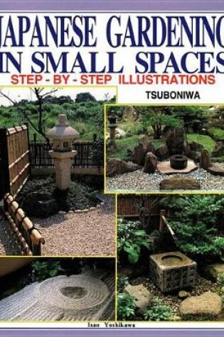 Cover of Japanese Gardening In Small Spaces