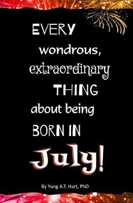 Book cover for Every Wondrous, Extraordinary Thing About Being Born in JULY!