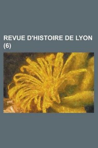 Cover of Revue D'Histoire de Lyon (6)