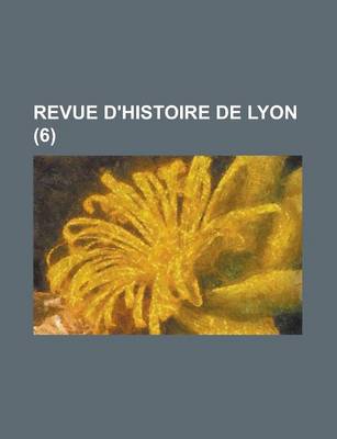 Book cover for Revue D'Histoire de Lyon (6)