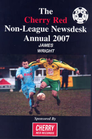 Cover of Cherry Red Non-league Newsdesk Annual 2007