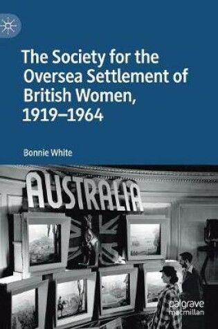 Cover of The Society for the Oversea Settlement of British Women, 1919-1964