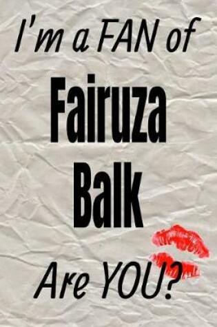 Cover of I'm a Fan of Fairuza Balk Are You? Creative Writing Lined Journal