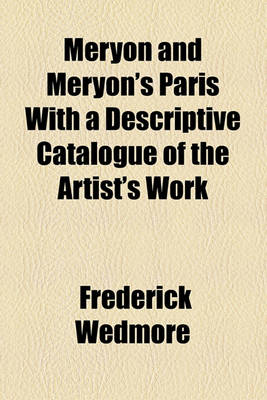 Book cover for Meryon and Meryon's Paris with a Descriptive Catalogue of the Artist's Work