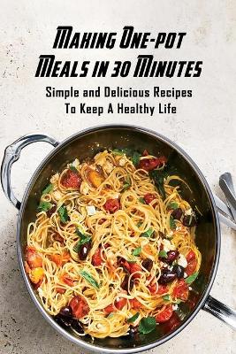 Book cover for Making One-pot Meals in 30 Minutes