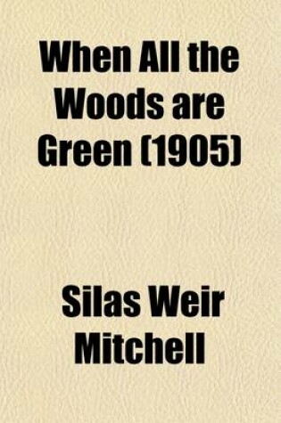 Cover of When All the Woods Are Green; A Novel