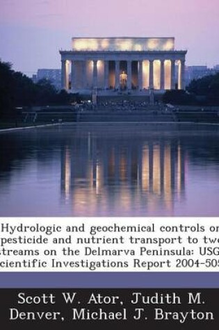 Cover of Hydrologic and Geochemical Controls on Pesticide and Nutrient Transport to Two Streams on the Delmarva Peninsula