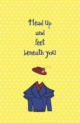 Book cover for Head Up and Feet Beneath You