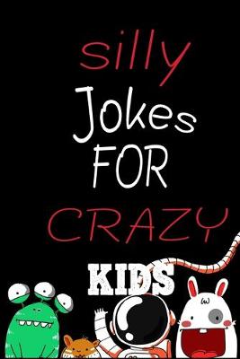 Book cover for Silly Jokes for CRAZY Kids