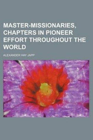 Cover of Master-Missionaries, Chapters in Pioneer Effort Throughout the World