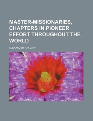 Book cover for Master-Missionaries, Chapters in Pioneer Effort Throughout the World