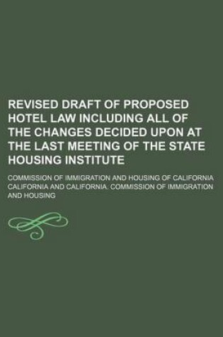 Cover of Revised Draft of Proposed Hotel Law Including All of the Changes Decided Upon at the Last Meeting of the State Housing Institute; Commission of Immigration and Housing of California