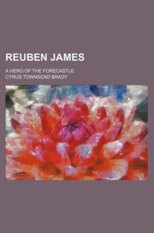 Cover of Reuben James; A Hero of the Forecastle